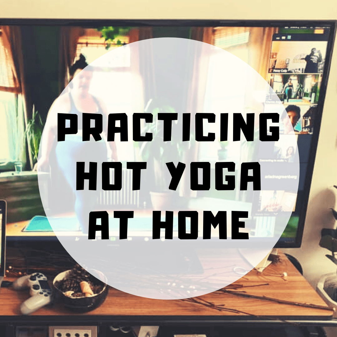 Practicing Hot Yoga at Home